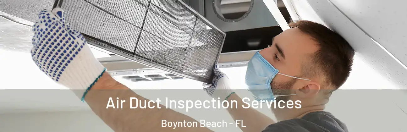 Air Duct Inspection Services Boynton Beach - FL