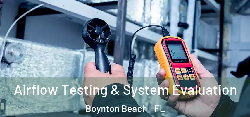 Airflow Testing & System Evaluation Boynton Beach - FL
