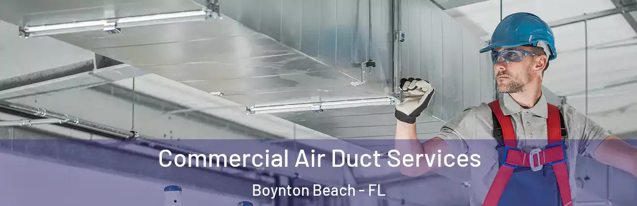 Commercial Air Duct Services Boynton Beach - FL