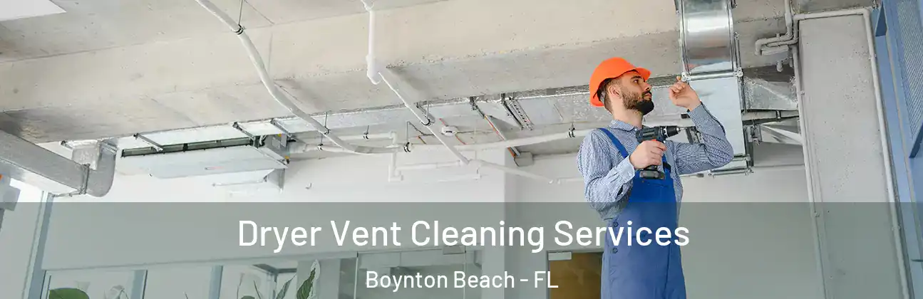 Dryer Vent Cleaning Services Boynton Beach - FL