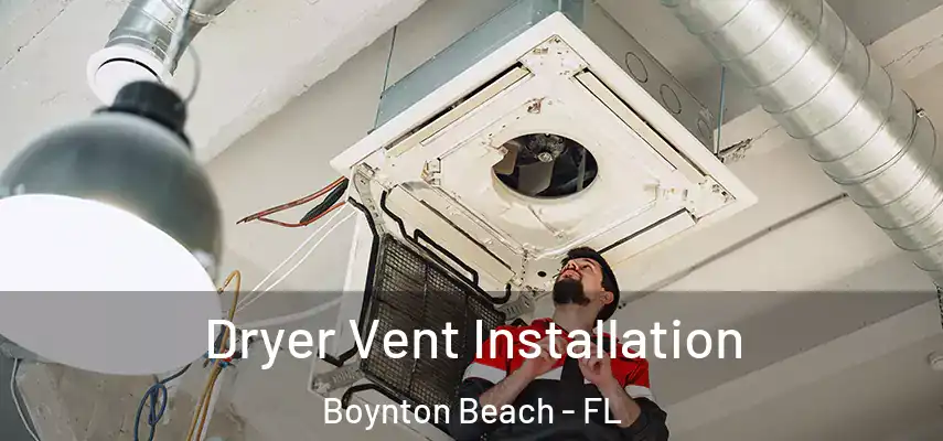 Dryer Vent Installation Boynton Beach - FL