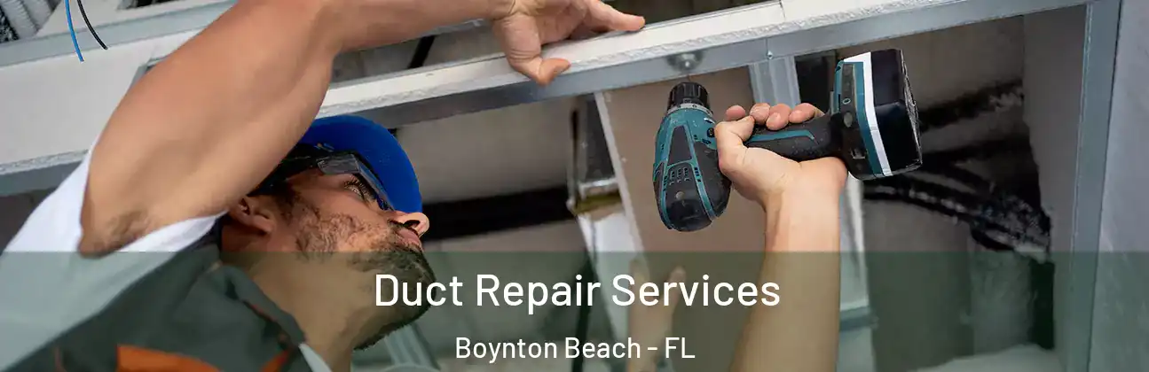 Duct Repair Services Boynton Beach - FL