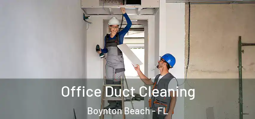 Office Duct Cleaning Boynton Beach - FL
