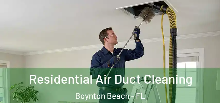 Residential Air Duct Cleaning Boynton Beach - FL
