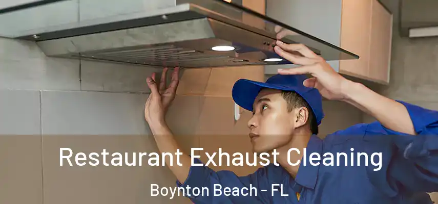  Restaurant Exhaust Cleaning Boynton Beach - FL
